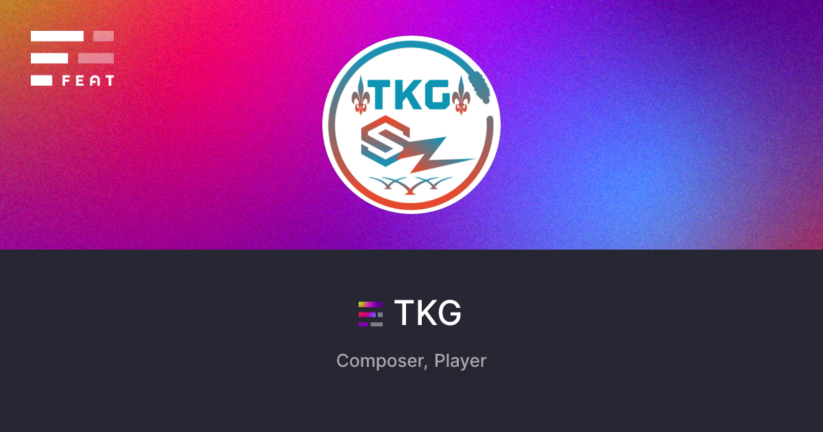 TKG(@tkgmaycry) | FEAT